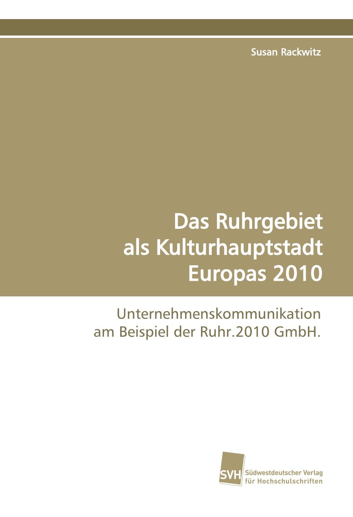Das Ruhrgebiet als Kulturhauptstadt Europas 2010: Unternehmenskommunikation am Beispiel der Ruhr.2010 GmbH. Law