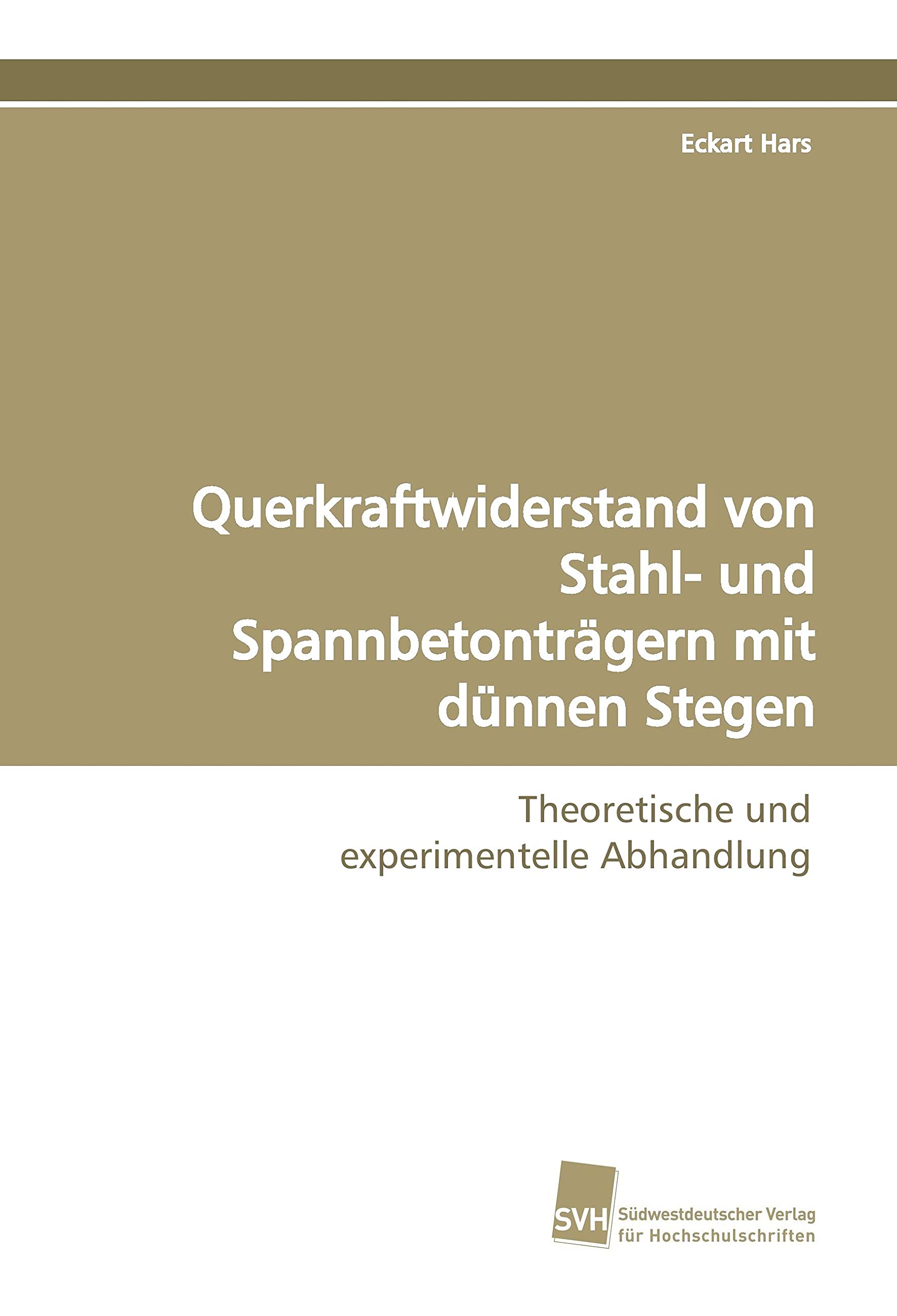 Querkraftwiderstand von Stahl- und Spannbetonträgern mit dünnen Stegen: Theoretische und experimentelle Abhandlung Business & Technology