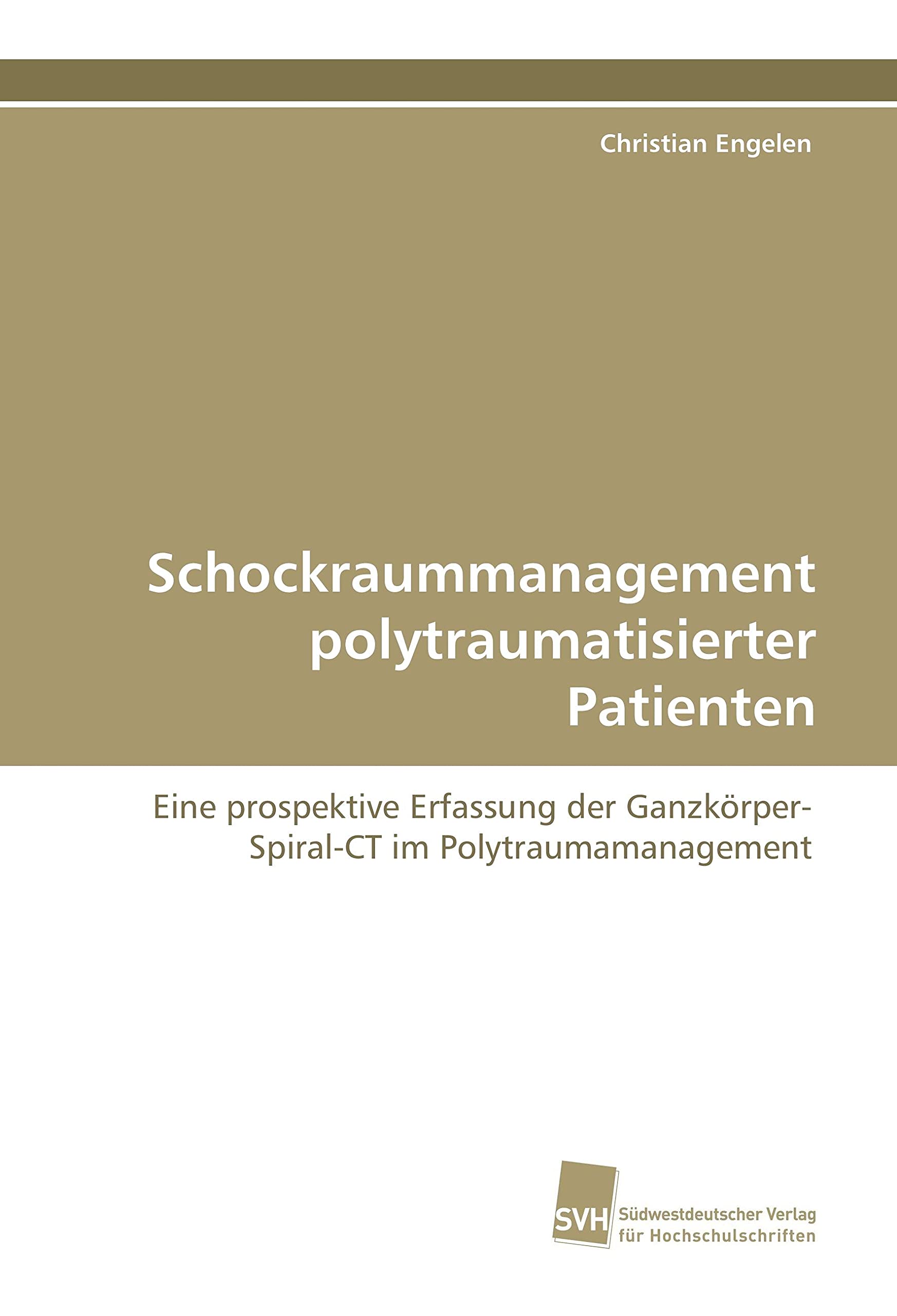 Schockraummanagement polytraumatisierter Patienten: Eine prospektive Erfassung der Ganzkörper-Spiral-CT im Polytraumamanagement Medicine