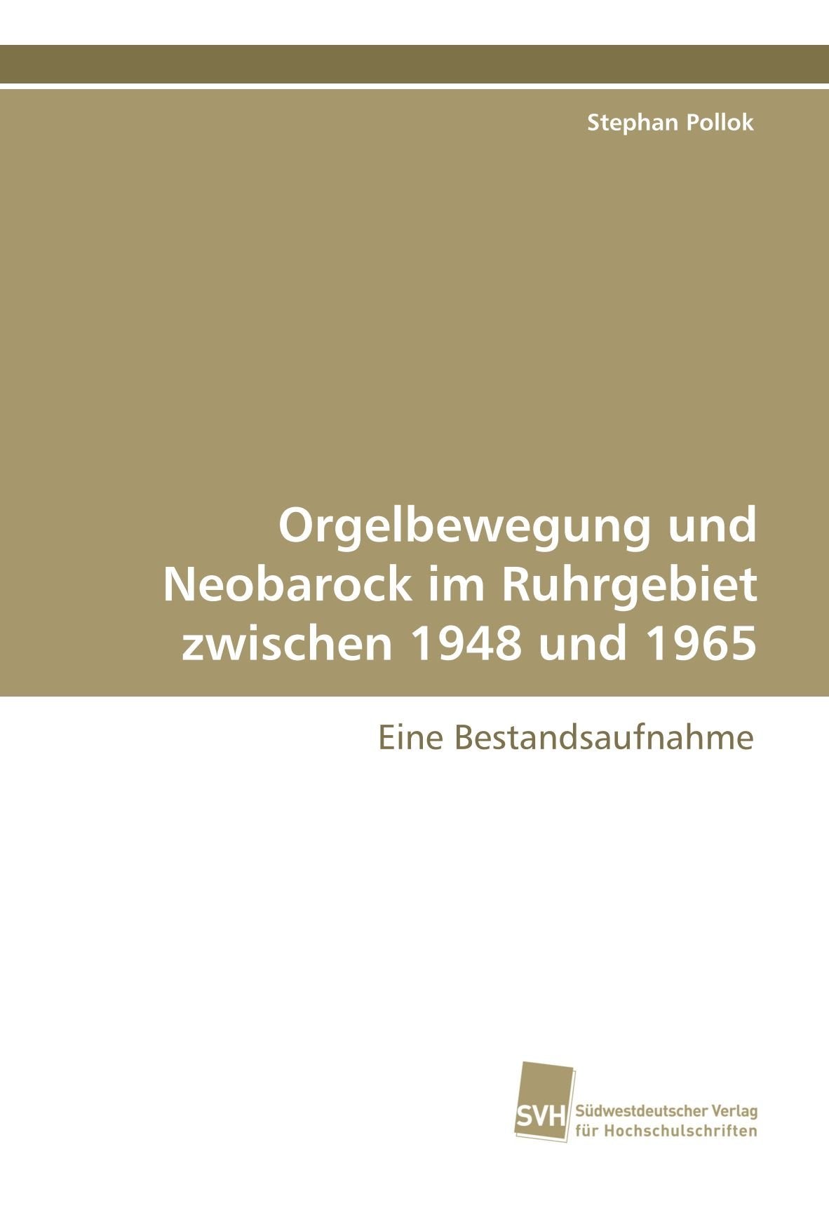 Orgelbewegung und Neobarock im Ruhrgebiet zwischen 1948 und 1965: Eine Bestandsaufnahme Arts & Music