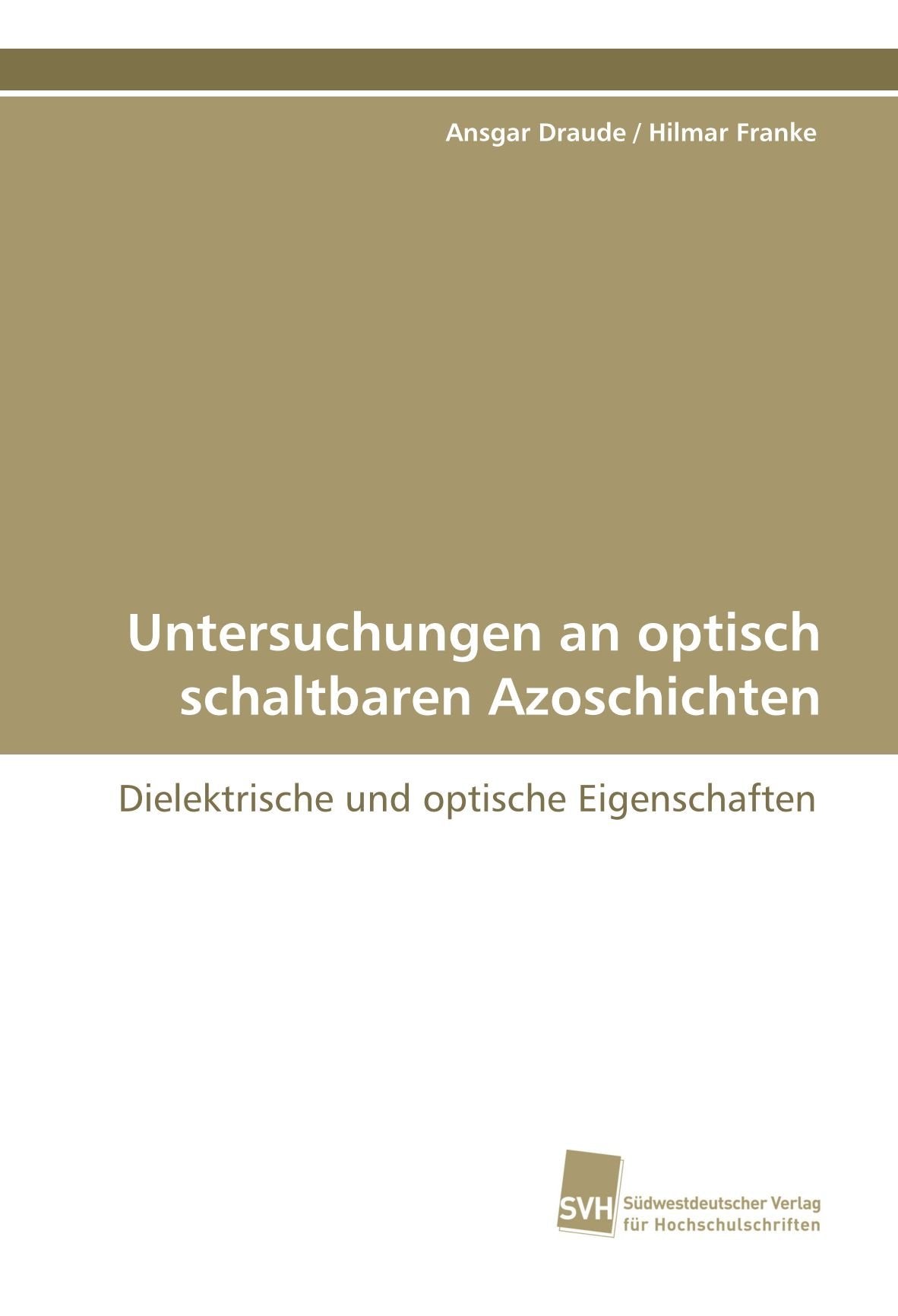 Untersuchungen an optisch schaltbaren Azoschichten: Dielektrische und optische Eigenschaften Natural Sciences