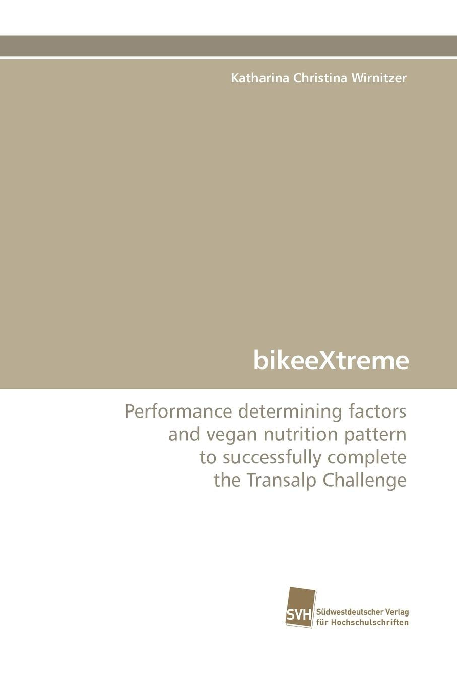 bikeeXtreme: Performance determining factors and vegan nutrition pattern to successfully complete the Transalp Challenge Medicine