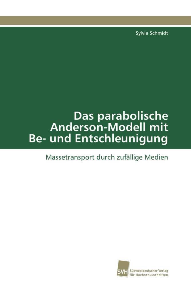 Das parabolische Anderson-Modell mit Be- und Entschleunigung: Massetransport durch zufällige Medien Mathematics