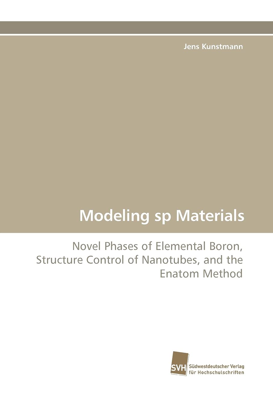 Modeling sp Materials: Novel Phases of Elemental Boron, Structure Control of Nanotubes, and the Enatom Method Natural Sciences