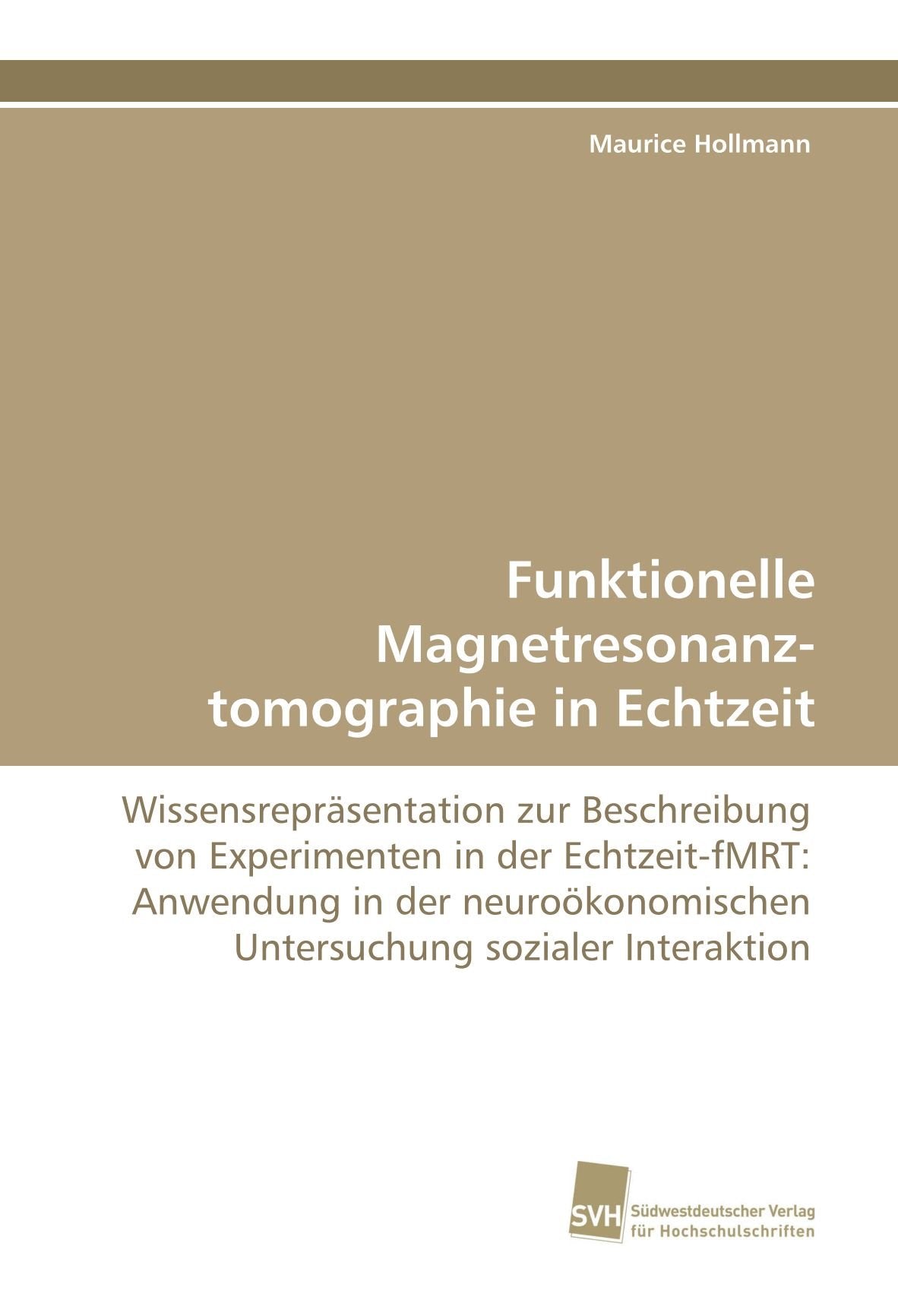 Funktionelle Magnetresonanztomographie in Echtzeit: Wissensrepräsentation zur Beschreibung von Experimenten in der Echtzeit-fMRT: Anwendung in der neuroökonomischen Untersuchung sozialer Interaktion Computer Science