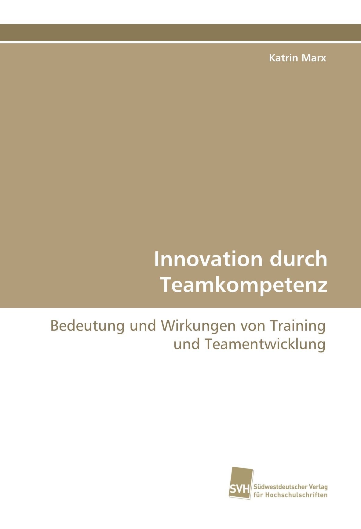 Innovation durch Teamkompetenz: Bedeutung und Wirkungen von Training und Teamentwicklung Law