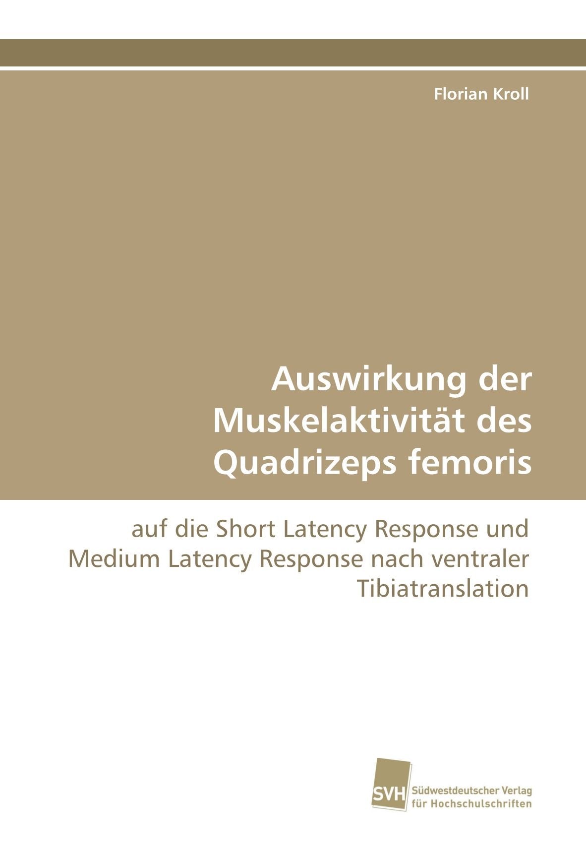 Auswirkung der Muskelaktivität des Quadrizeps femoris: auf die Short Latency Response und Medium Latency Response nach ventraler Tibiatranslation Medicine