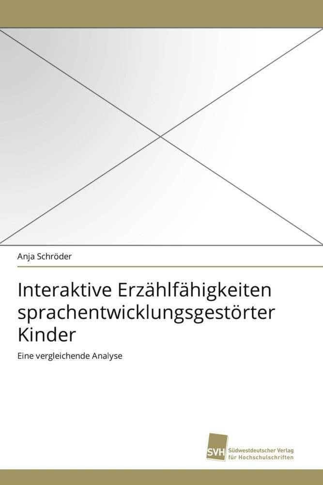 Interaktive Erzählfähigkeiten sprachentwicklungsgestörter Kinder: Eine vergleichende Analyse Education & Training