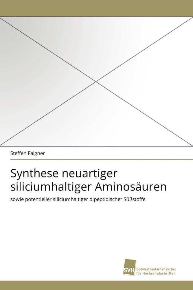 Synthese neuartiger siliciumhaltiger Aminosäuren: sowie potentieller siliciumhaltiger dipeptidischer Süßstoffe Natural Sciences