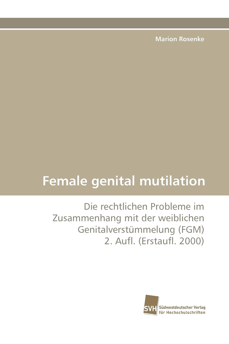 Female genital mutilation: Die rechtlichen Probleme im Zusammenhang mit der weiblichen Genitalverstümmelung (FGM) 2. Aufl. (Erstaufl. 2000) Law