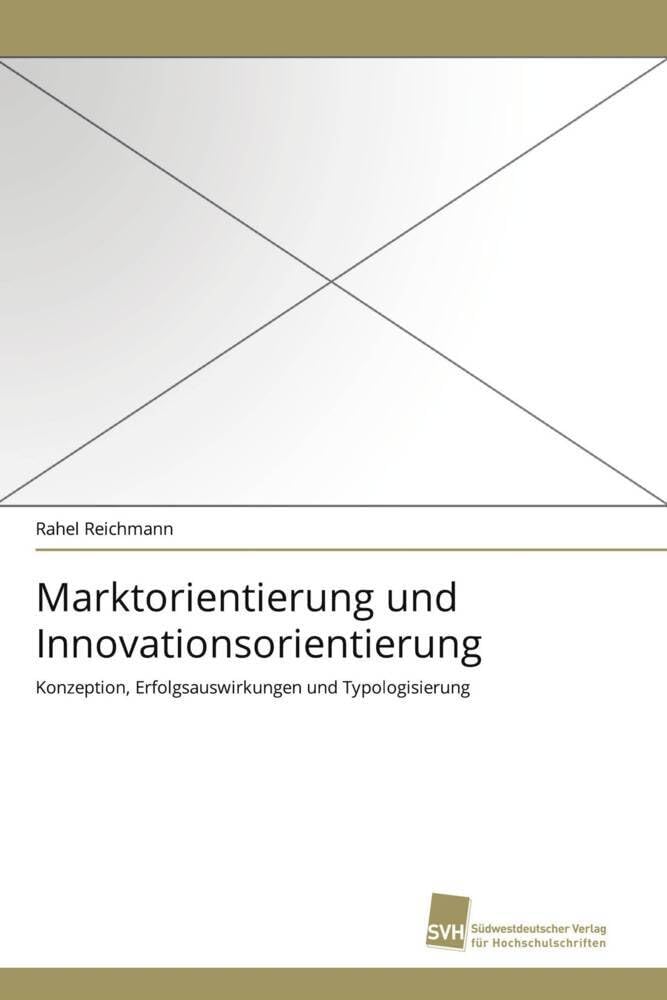 Marktorientierung und Innovationsorientierung: Konzeption, Erfolgsauswirkungen und Typologisierung Law