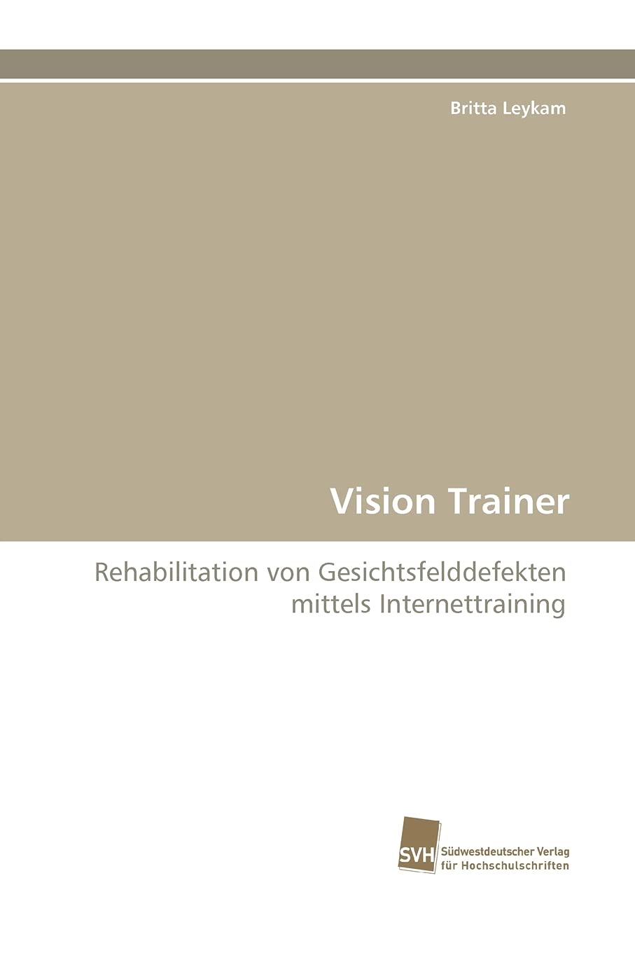 Vision Trainer: Rehabilitation von Gesichtsfelddefekten mittels Internettraining Business & Technology