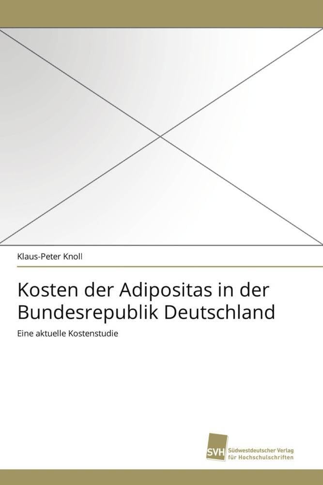 Kosten der Adipositas in der Bundesrepublik Deutschland: Eine aktuelle Kostenstudie Medicine