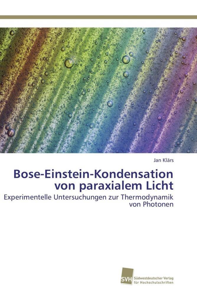 Bose-Einstein-Kondensation von paraxialem Licht: Experimentelle Untersuchungen zur Thermodynamik von Photonen Natural Sciences