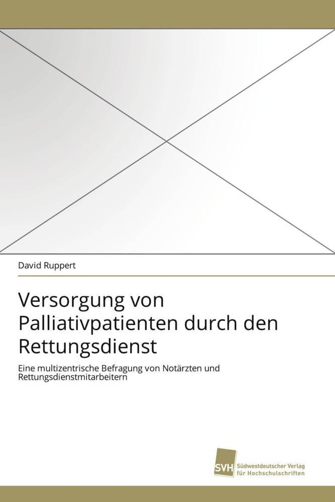Versorgung von Palliativpatienten durch den Rettungsdienst: Eine multizentrische Befragung von Notärzten und Rettungsdienstmitarbeitern Medicine