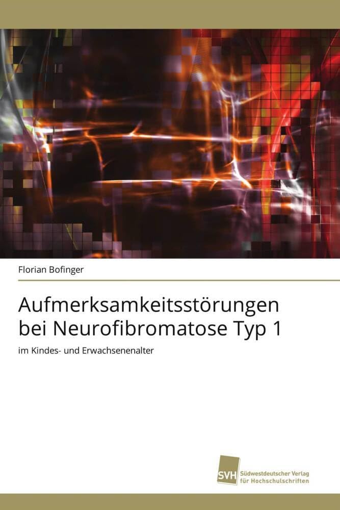 Aufmerksamkeitsstörungen bei Neurofibromatose Typ 1: im Kindes- und Erwachsenenalter Hobbies & Crafts
