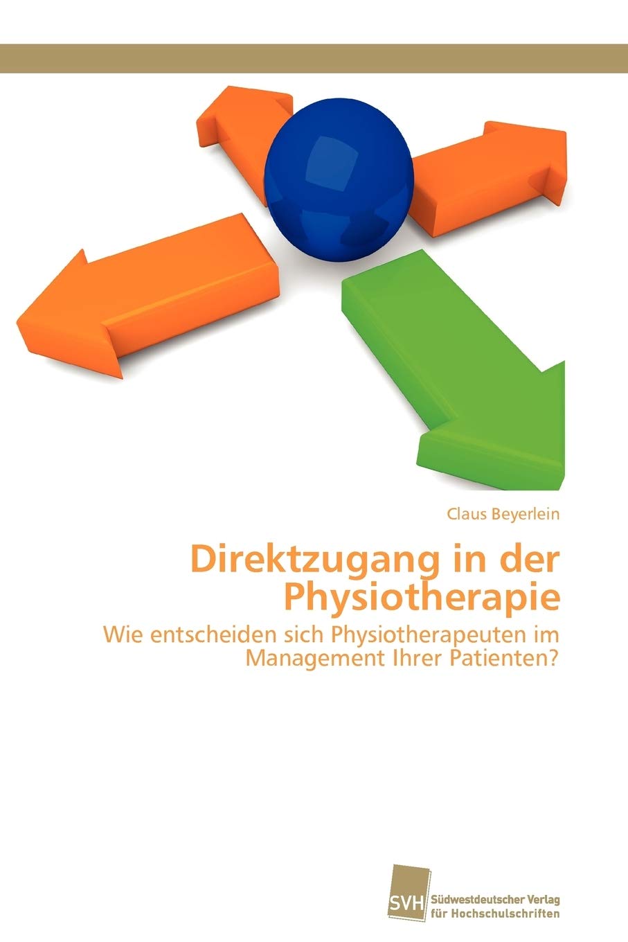 Direktzugang in der Physiotherapie: Wie entscheiden sich Physiotherapeuten im Management Ihrer Patienten? Medicine