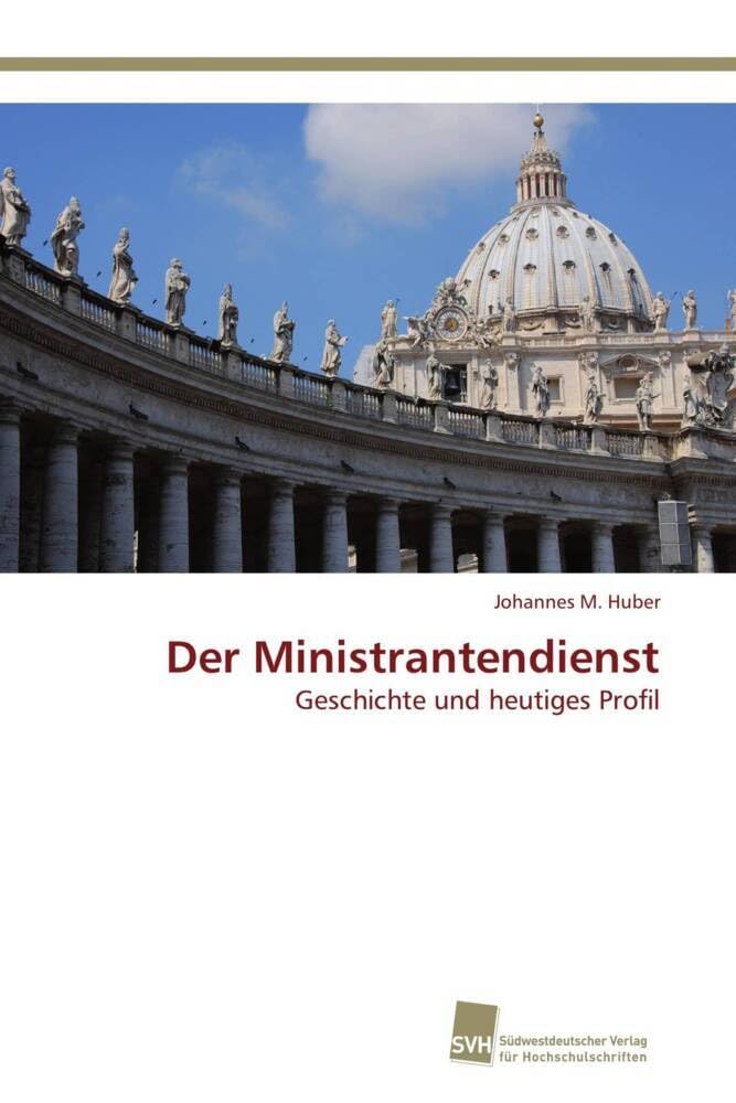 Der Ministrantendienst: Geschichte und heutiges Profil Religion & Esotericism