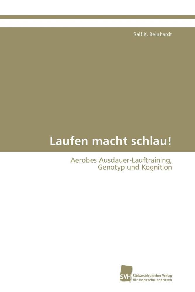 Laufen macht schlau!: Aerobes Ausdauer-Lauftraining, Genotyp und Kognition Medicine