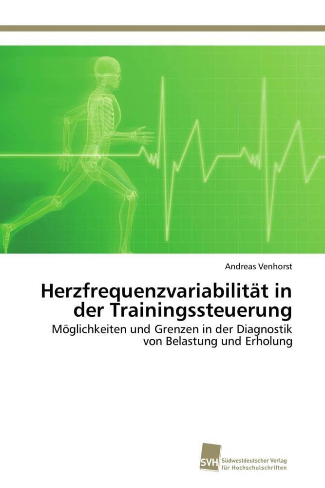 Herzfrequenzvariabilität in der Trainingssteuerung: Möglichkeiten und Grenzen in der Diagnostik von Belastung und Erholung Medicine