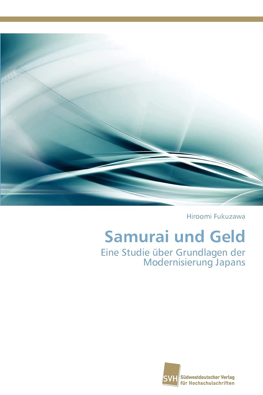 Samurai und Geld: Eine Studie über Grundlagen der Modernisierung Japans Politics & History