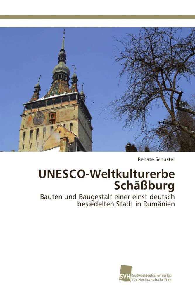 UNESCO-Weltkulturerbe Schäßburg: Bauten und Baugestalt einer einst deutsch besiedelten Stadt in Rumänien Film, Art & Culture