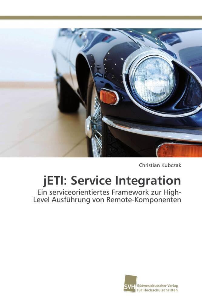 jETI: Service Integration: Ein serviceorientiertes Framework zur High-Level Ausführung von Remote-Komponenten Computer Science