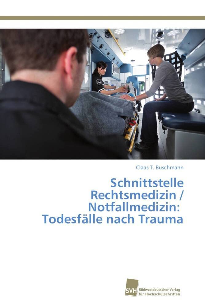 Schnittstelle Rechtsmedizin / Notfallmedizin: Todesfälle nach Trauma Medicine