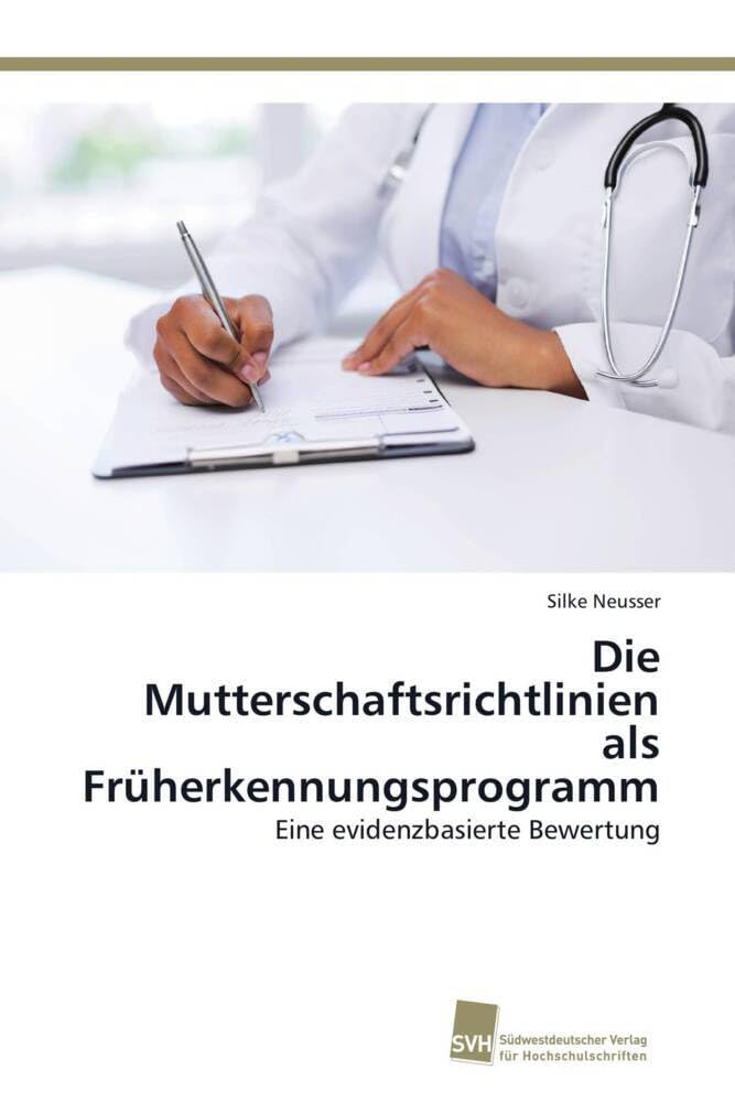 Die Mutterschaftsrichtlinien als Früherkennungsprogramm: Eine evidenzbasierte Bewertung Medicine