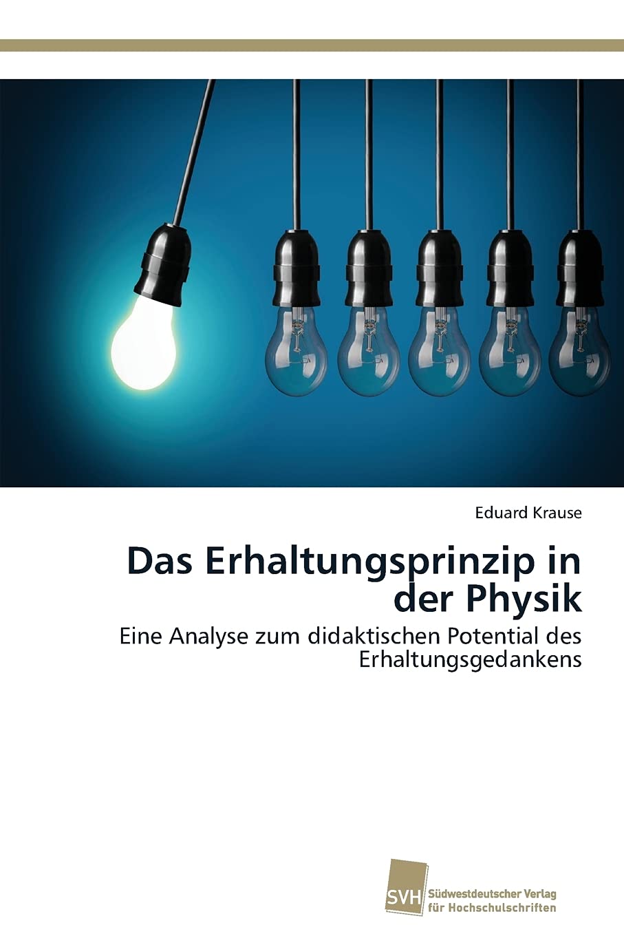Das Erhaltungsprinzip in der Physik: Eine Analyse zum didaktischen Potential des Erhaltungsgedankens Natural Sciences