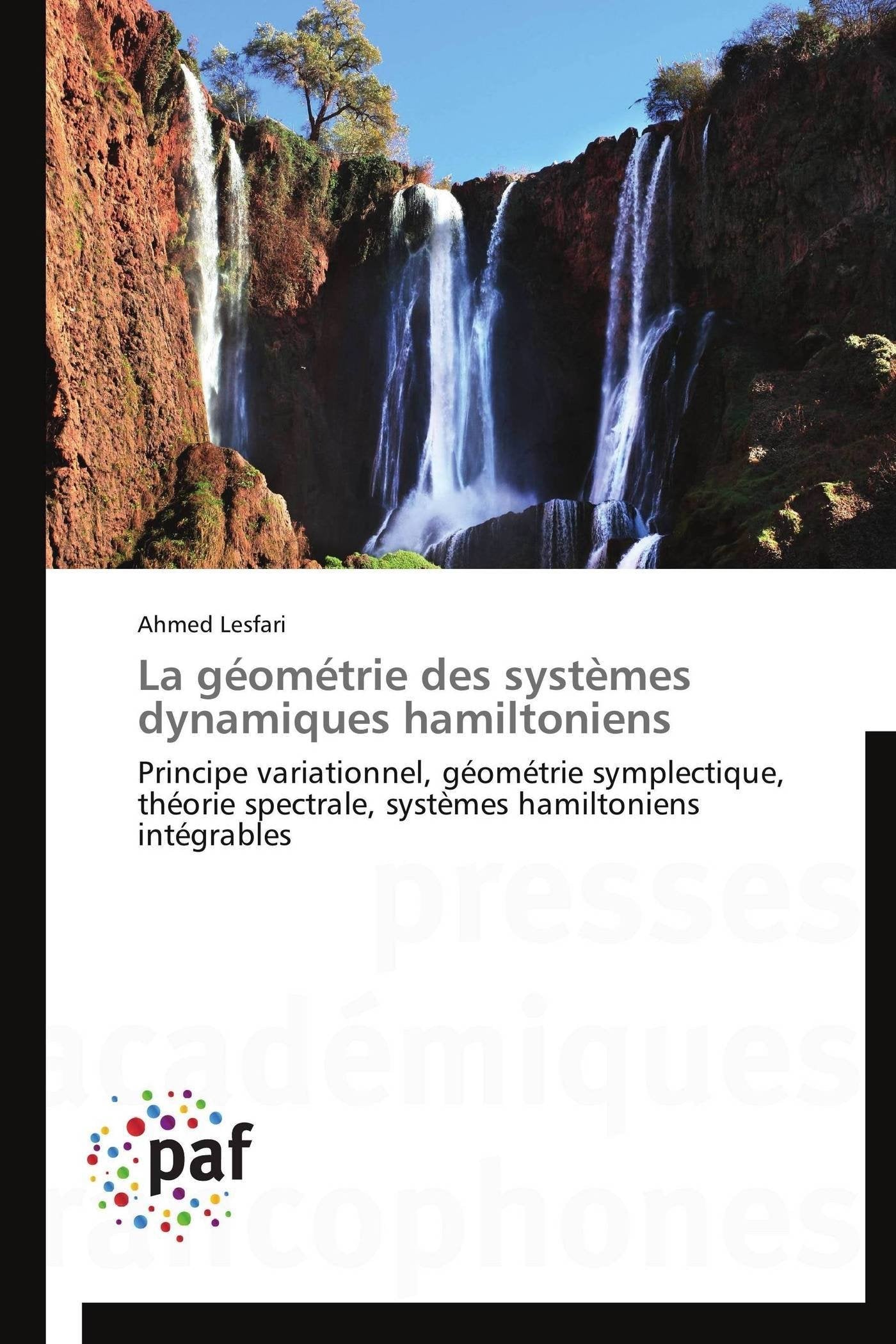 La géométrie des systèmes dynamiques hamiltoniens: Principe variationnel, géométrie symplectique, théorie spectrale, systèmes hamiltoniens intégrables book