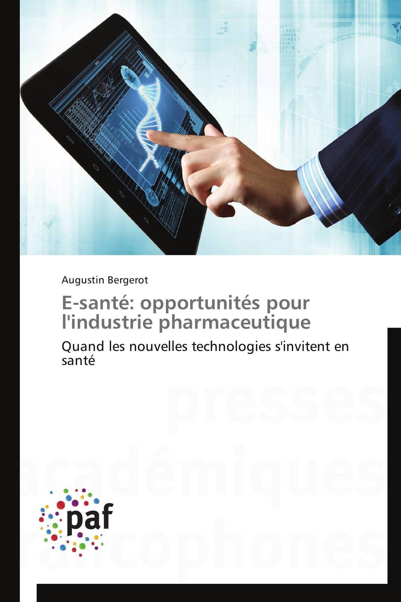 E-santé: opportunités pour l'industrie pharmaceutique: Quand les nouvelles technologies s'invitent en santé book
