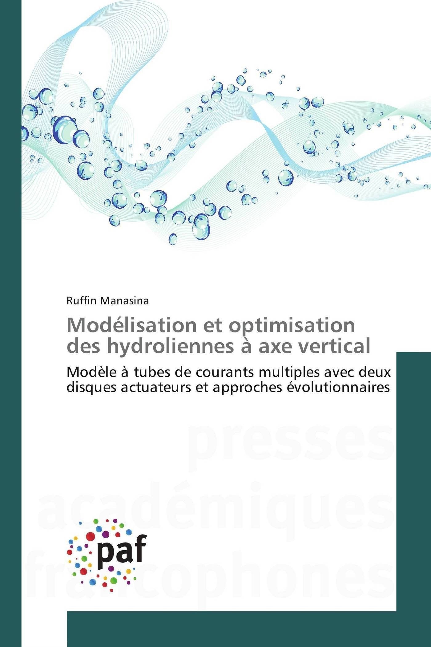 Modélisation et optimisation des hydroliennes à axe vertical: Modèle à tubes de courants multiples avec deux disques actuateurs et approches évolutionnaires book