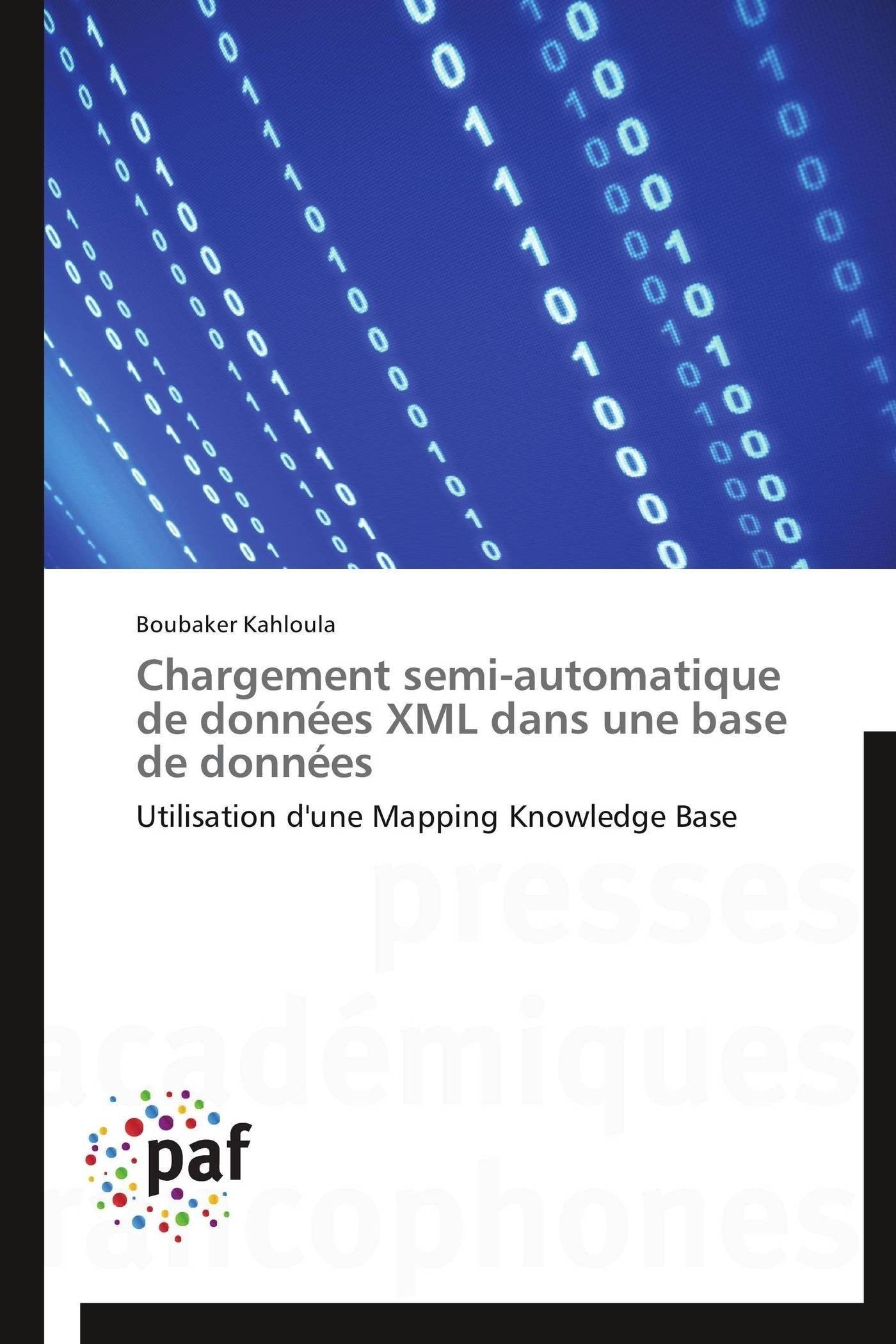 Chargement semi-automatique de données XML dans une base de données: Utilisation d'une Mapping Knowledge Base book