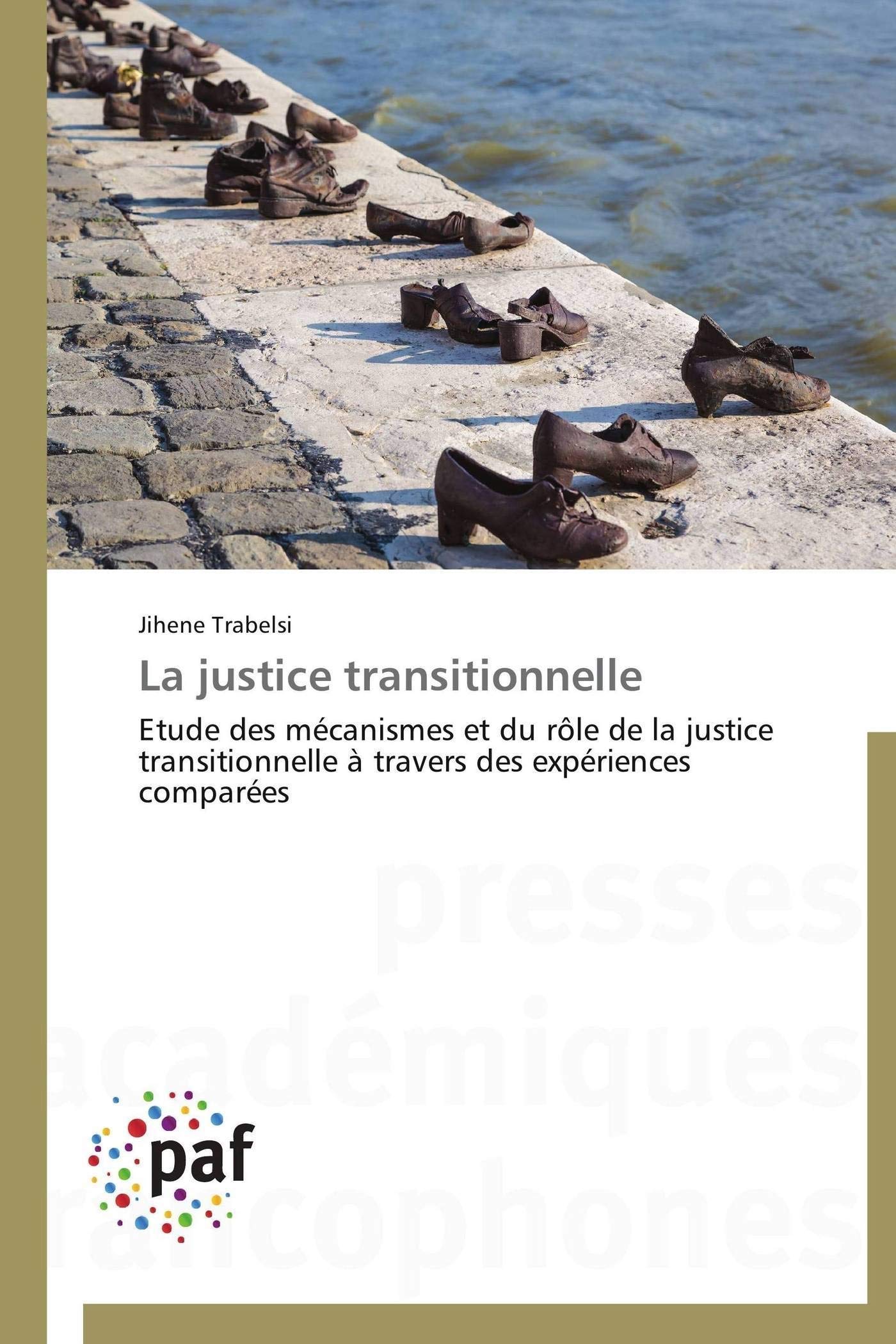 La justice transitionnelle: Etude des mécanismes et du rôle de la justice transitionnelle à travers des expériences comparées book