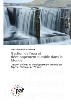 Gestion de l'eau et développement durable dans le Monde : Gestion de l'eau et développement durable en Algérie. Stratégies et Vision. book