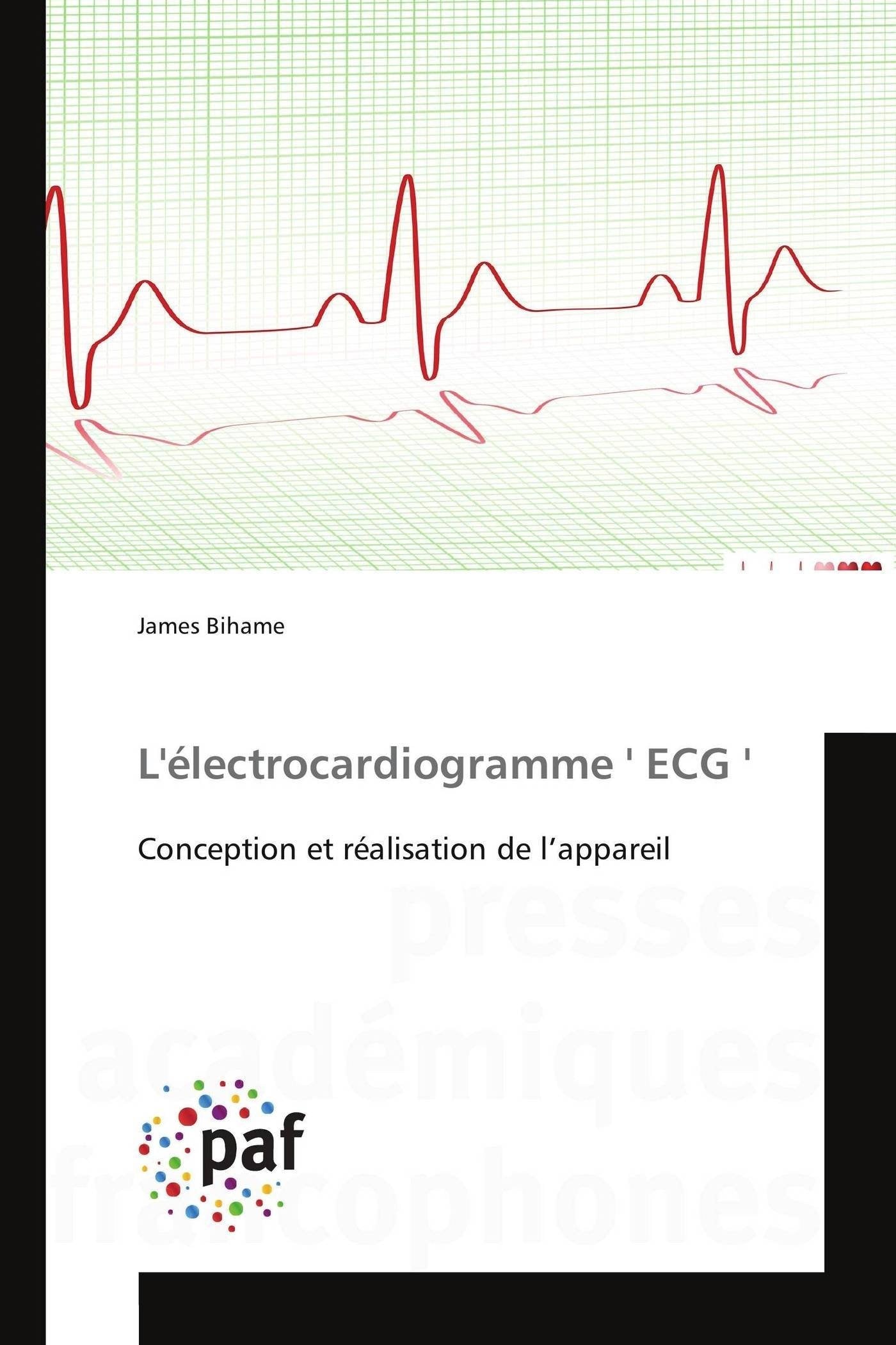 L'électrocardiogramme ' ECG ': Conception et réalisation de l’appareil book