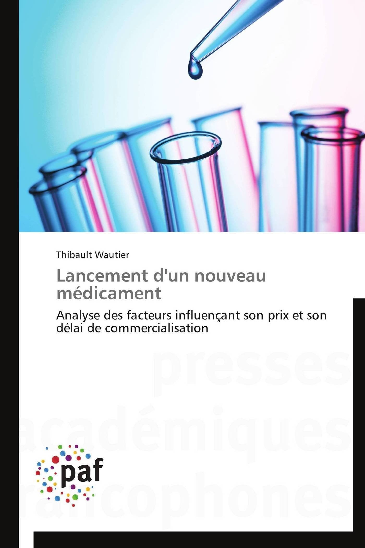 Lancement d'un nouveau médicament: Analyse des facteurs influençant son prix et son délai de commercialisation book