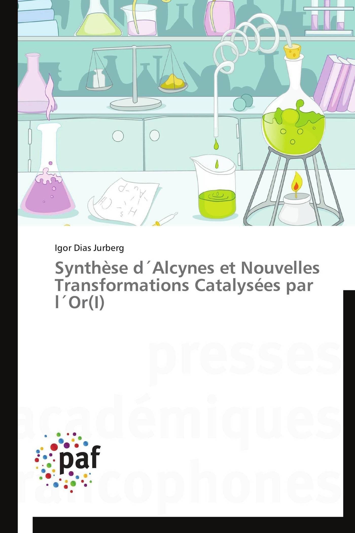 Synthèse d´Alcynes et Nouvelles Transformations Catalysées par l´Or(I) book