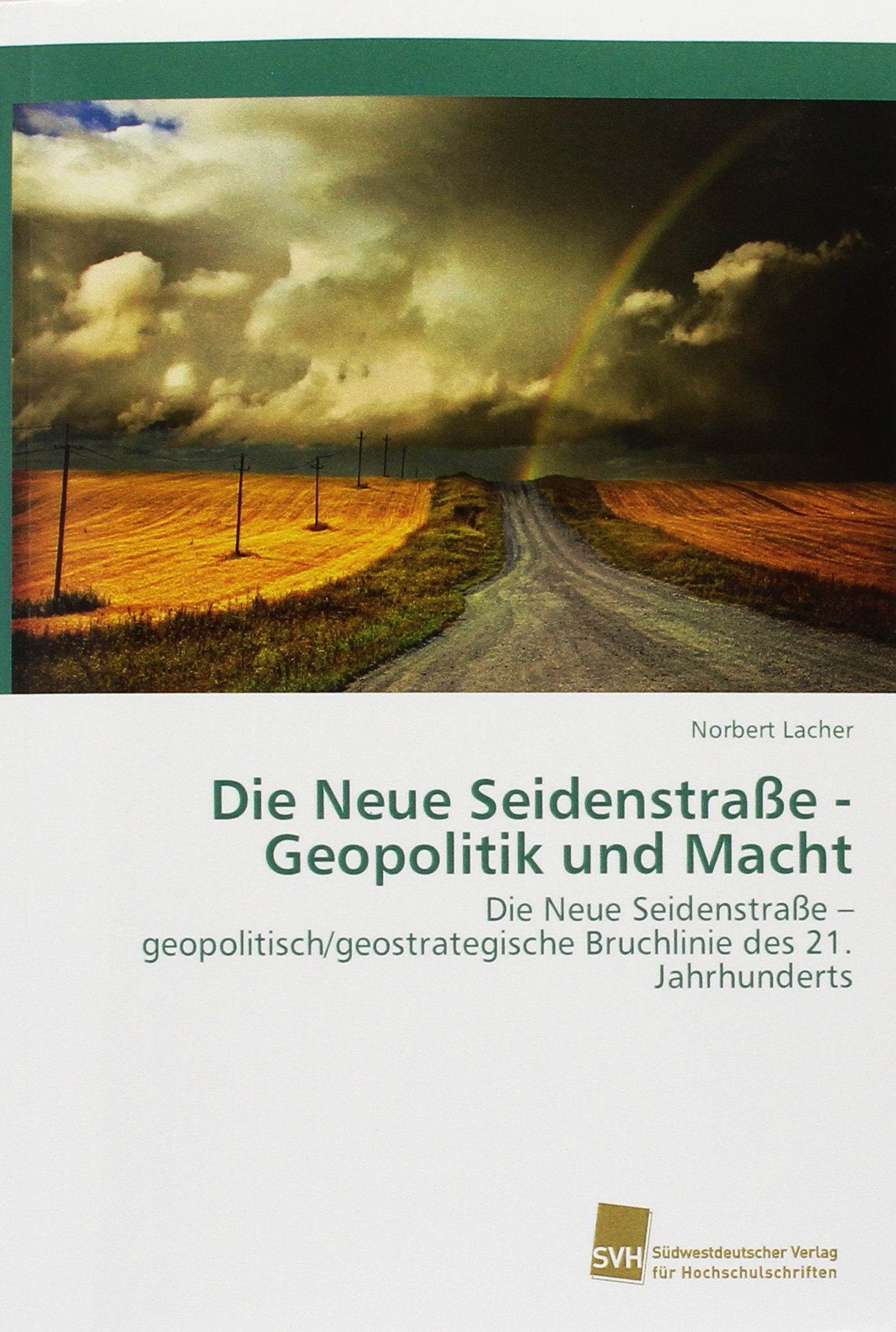 Die Neue Seidenstraße - Geopolitik und Macht: Die Neue Seidenstraße ¿ geopolitisch/geostrategische Bruchlinie des 21. Jahrhunderts Law