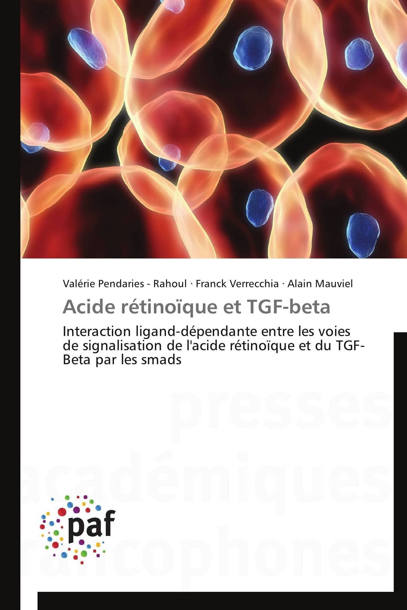 Acide rétinoïque et TGF-beta: Interaction ligand-dépendante entre les voies de signalisation de l'acide rétinoïque et du TGF-Beta par les smads book