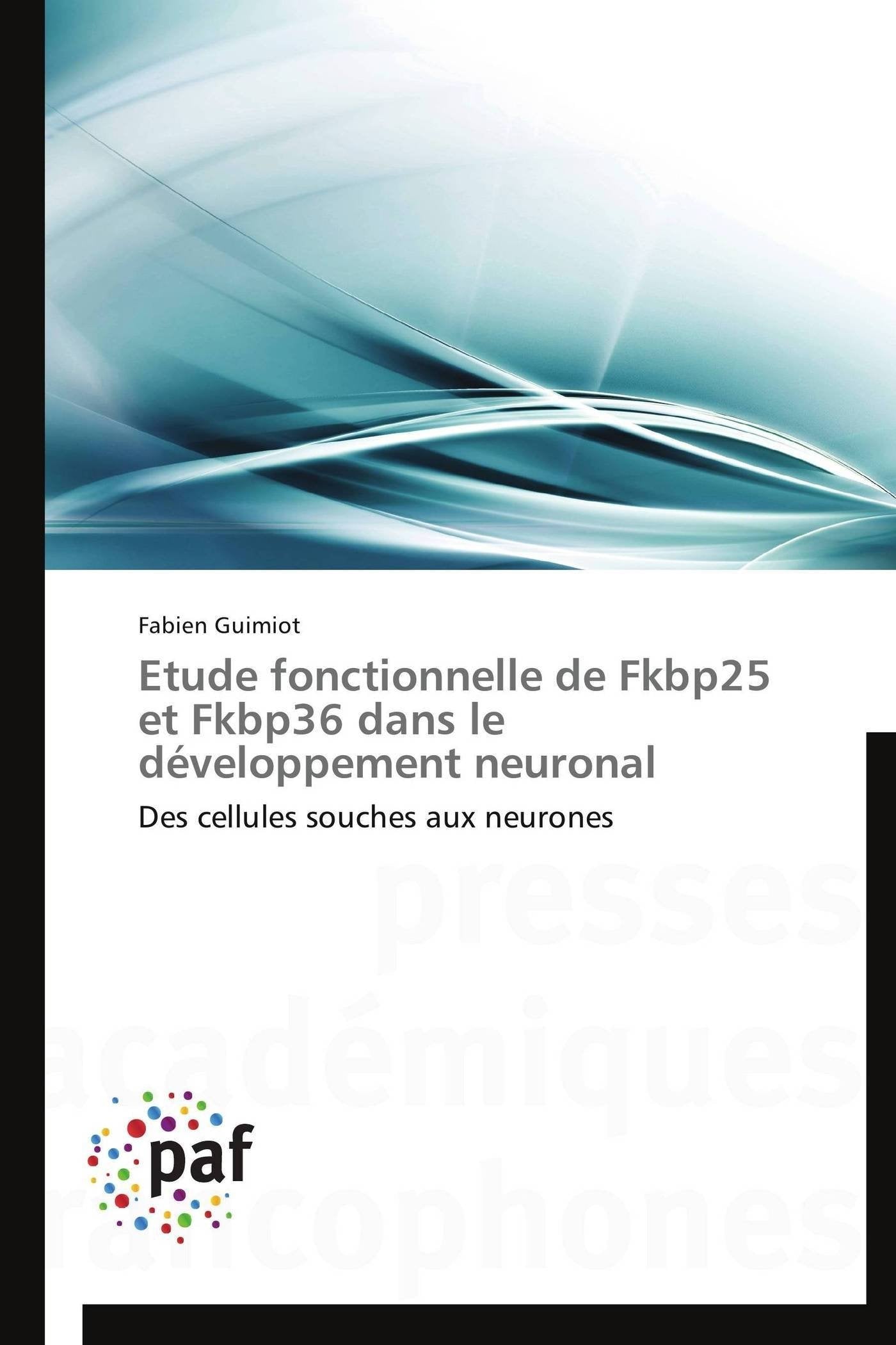 Etude fonctionnelle de Fkbp25 et Fkbp36 dans le développement neuronal: Des cellules souches aux neurones book
