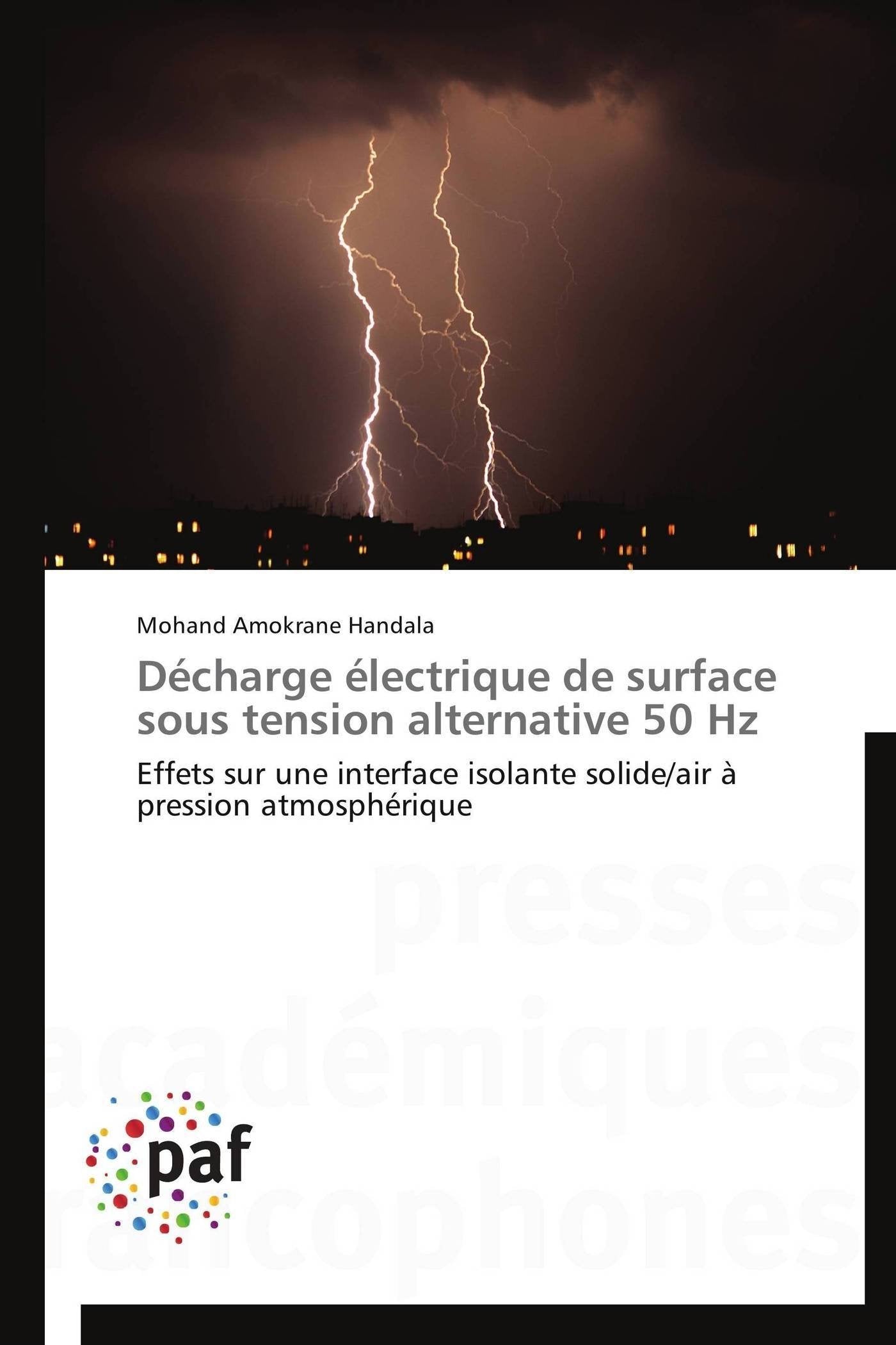Décharge électrique de surface sous tension alternative 50 Hz: Effets sur une interface isolante solide/air à pression atmosphérique book