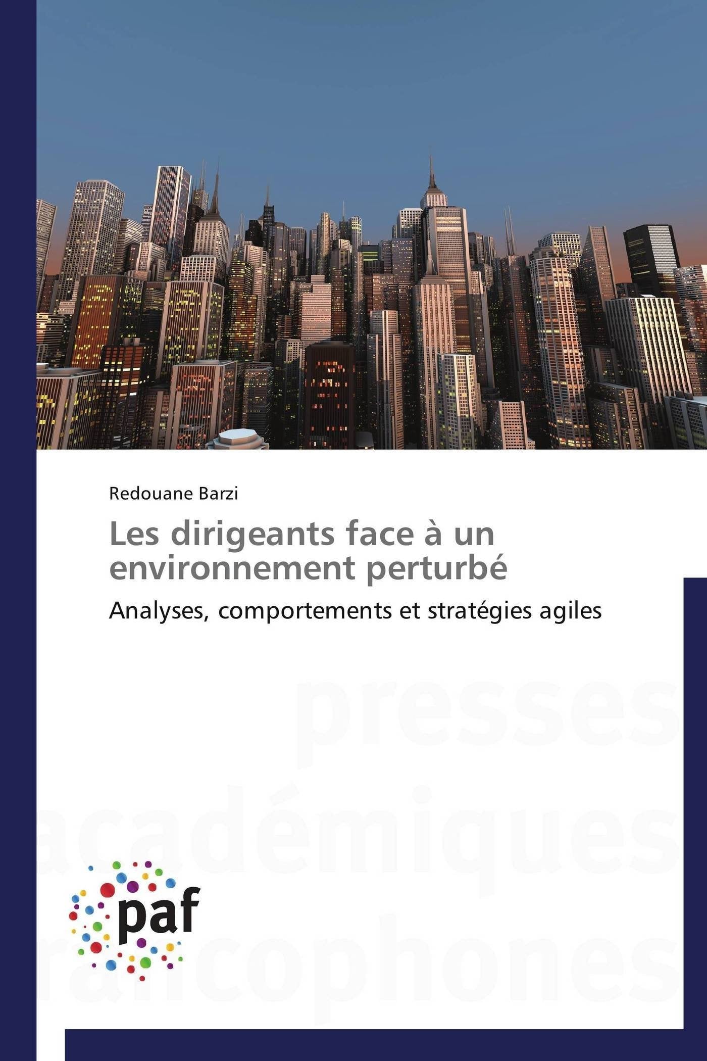 Les dirigeants face à un environnement perturbé: Analyses, comportements et stratégies agiles book
