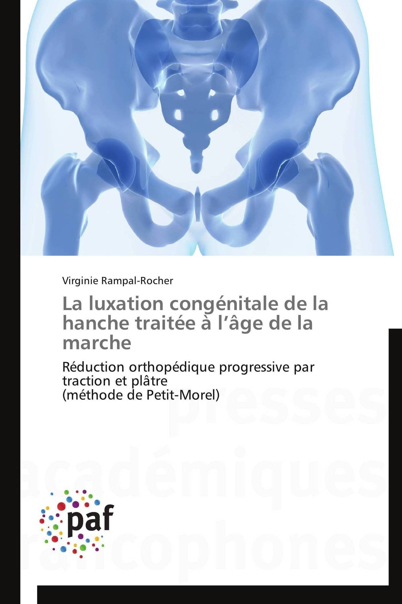 La luxation congénitale de la hanche traitée à l’âge de la marche: Réduction orthopédique progressive par traction et plâtre (méthode de Petit-Morel) book