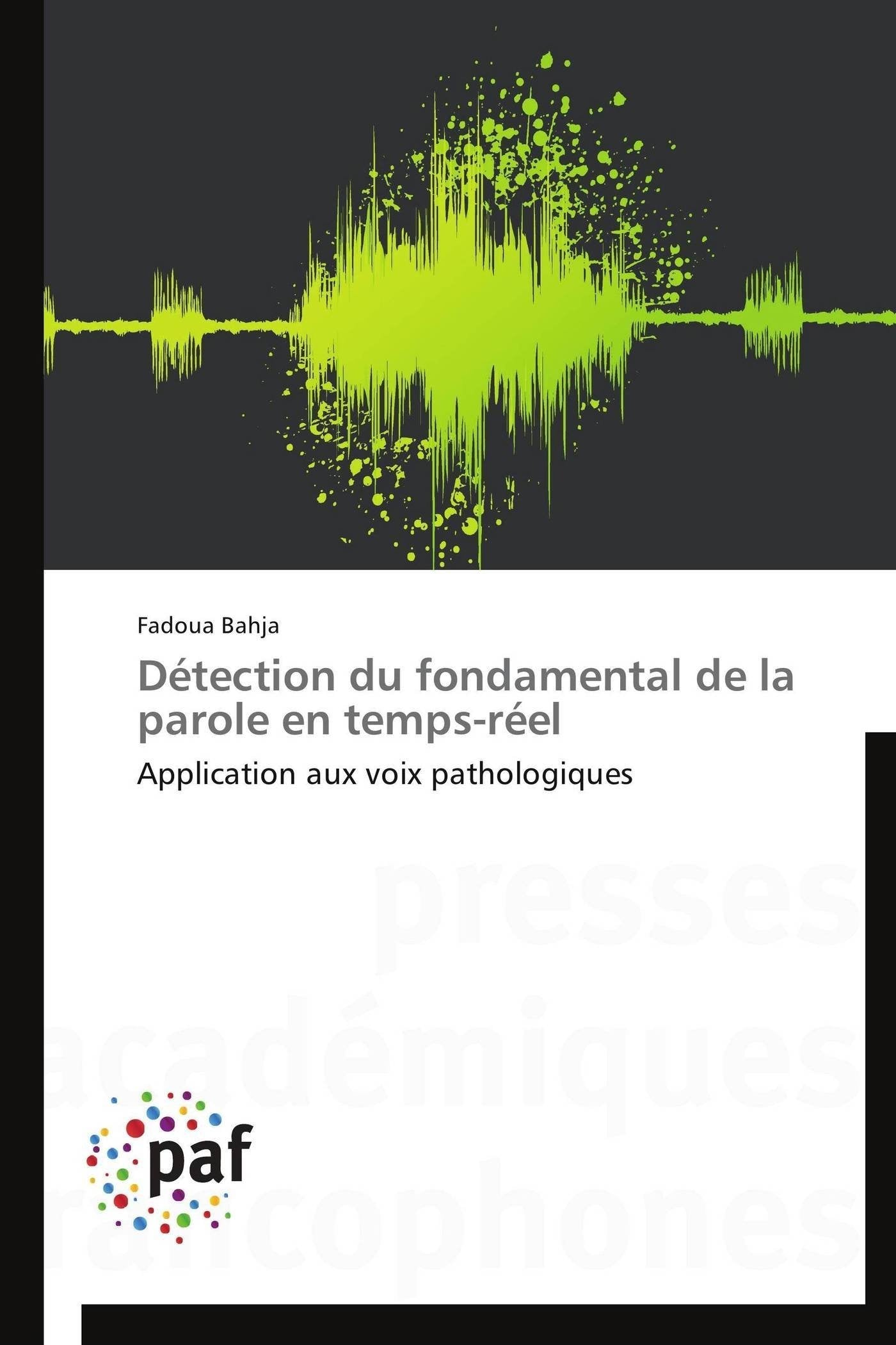 Détection du fondamental de la parole en temps-réel: Application aux voix pathologiques book