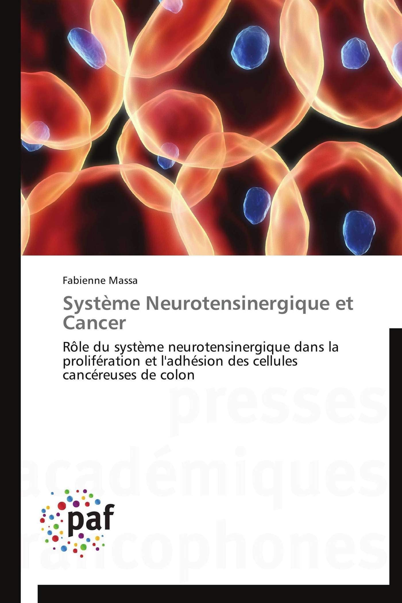 Système Neurotensinergique et Cancer: Rôle du système neurotensinergique dans la prolifération et l'adhésion des cellules cancéreuses de colon book