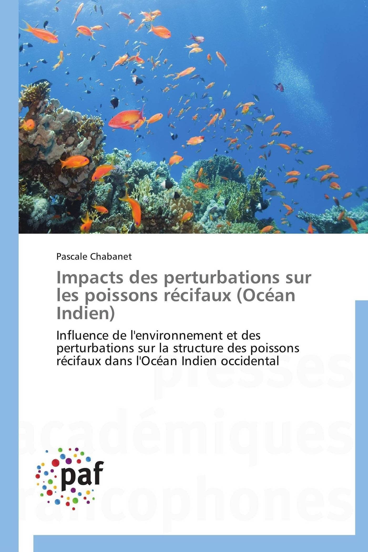 Impacts des perturbations sur les poissons récifaux (Océan Indien): Influence de l'environnement et des perturbations sur la structure des poissons récifaux dans l'Océan Indien occidental book