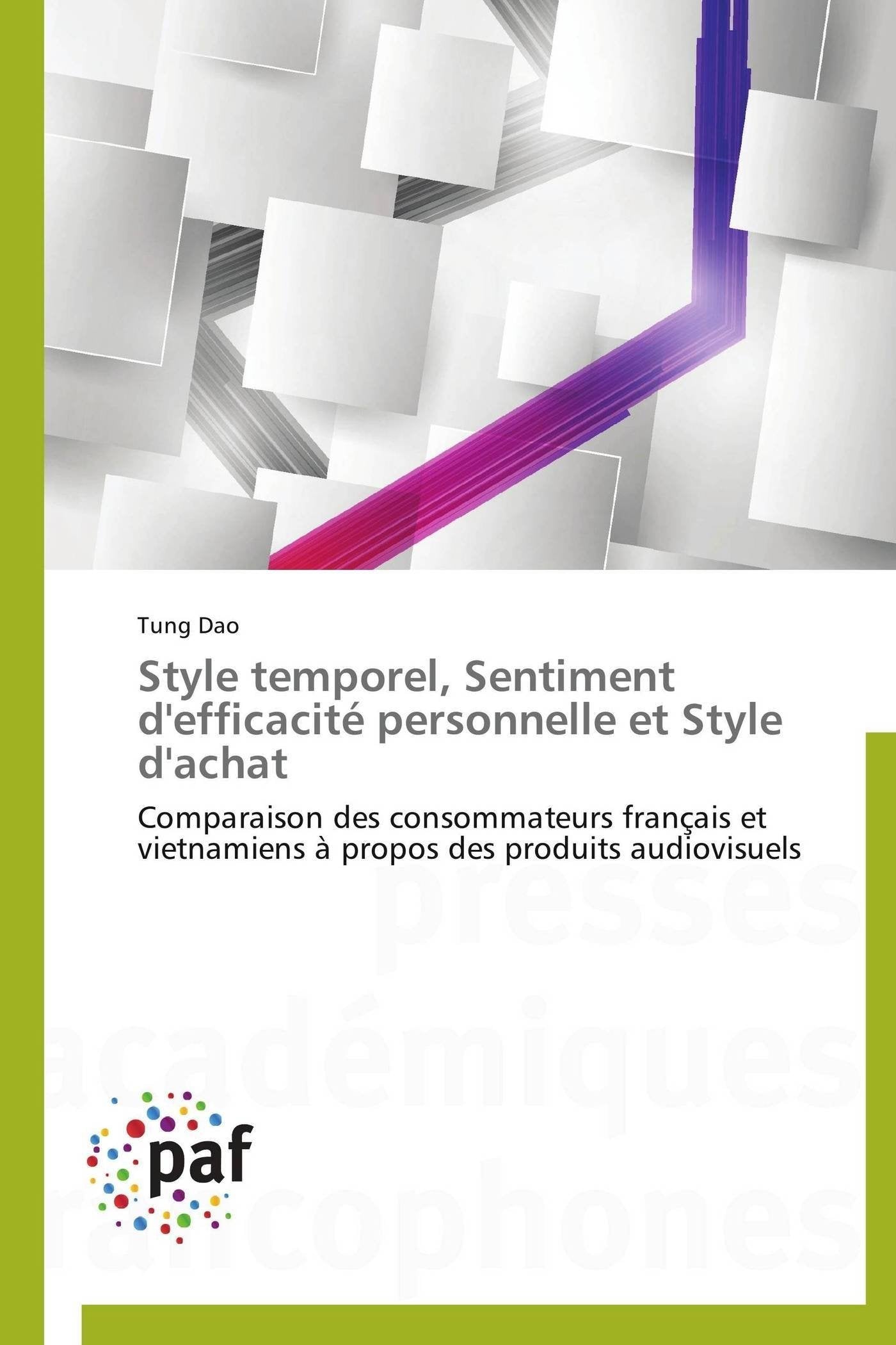 Style temporel, Sentiment d'efficacité personnelle et Style d'achat: Comparaison des consommateurs français et vietnamiens à propos des produits audiovisuels book