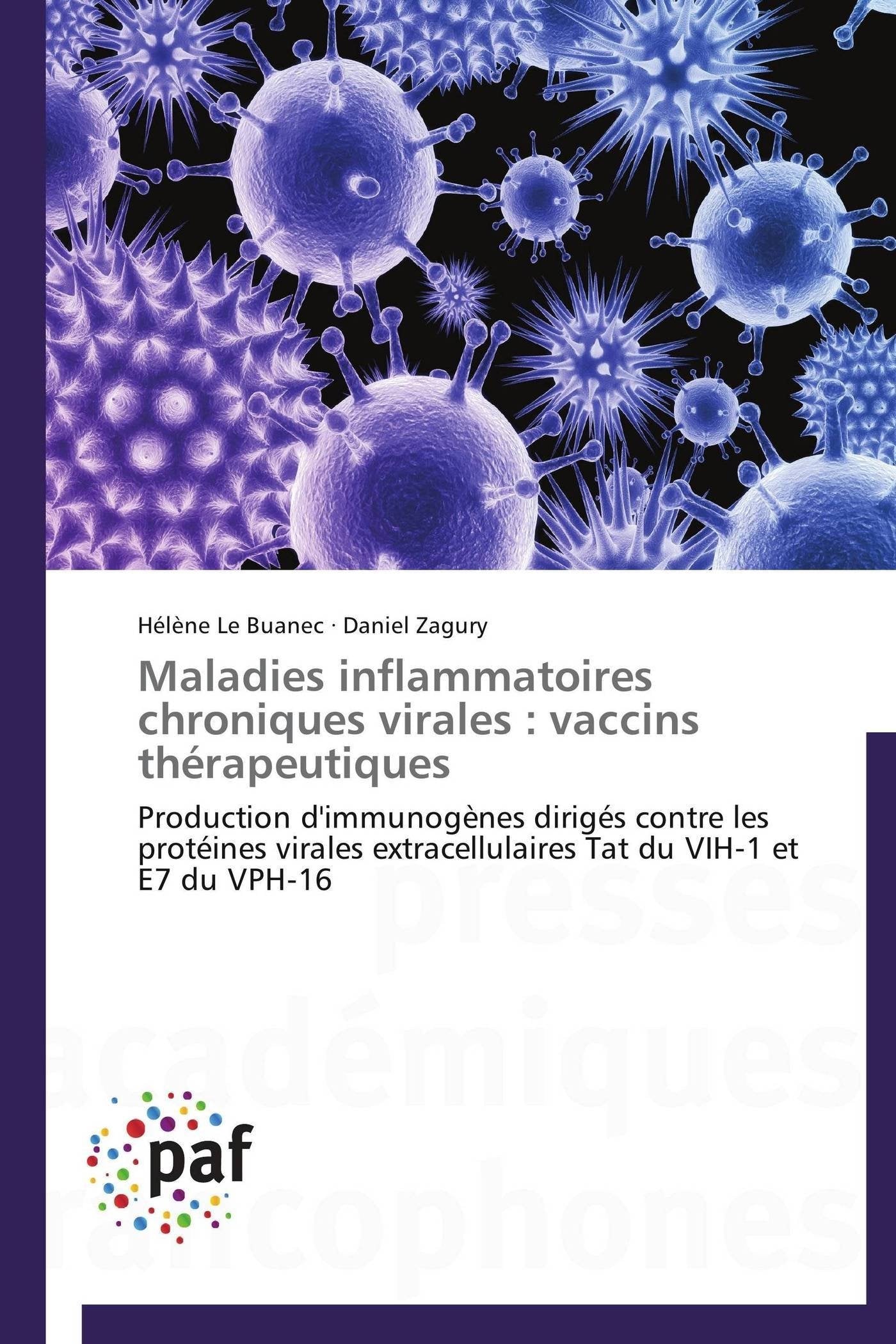 Maladies inflammatoires chroniques virales : vaccins thérapeutiques: Production d'immunogènes dirigés contre les protéines virales extracellulaires Tat du VIH-1 et E7 du VPH-16 book